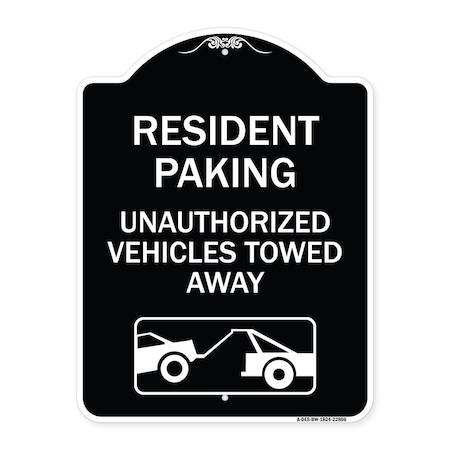 Signmission Tow Away Resident Parking Unauthorized Vehicles Towed Away Alum Sign, 24" x 18", BW-1824-22806 A-DES-BW-1824-22806